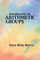 Introduction to Arithmetic Groups 0986571601 Book Cover
