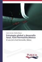 Estrategia global y desarrollo local, Ford Hermosillo, México 3639550064 Book Cover
