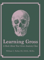 Learning Gross: A Book About Your Gross Anatomy Class B0CS7TKG46 Book Cover