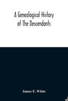 A Genealogical History Of The Descendants Of Peter White Of New Jersey, From 1670, And Of William White And Deborah Tilton His Wife, Loyalists 9354215238 Book Cover