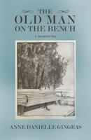 The Old Man on the Bench: A Beautiful Day 1982226226 Book Cover