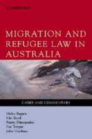 Migration and Refugee Law in Australia: Cases and Commentary 1139168606 Book Cover