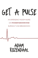 Get a Pulse: An Emergency Room Nurse on Burnout and Breakdown B0B5KNWYDT Book Cover
