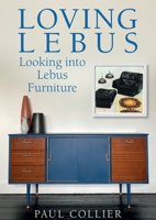 Loving Lebus: Looking into Lebus Furniture 191145109X Book Cover