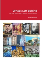 What's Left Behind: Off the Wall Tale-Enders - Short stories from Edinburgh 1446784002 Book Cover