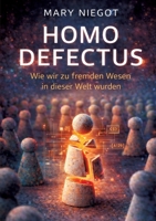 Homo defectus: Wie wir zu fremden Wesen in dieser Welt wurden (German Edition) 3384888200 Book Cover