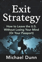 Exit Strategy: How to leave the U.S. Without Losing your Mind (Or your Passport) B0FLQ6RVBX Book Cover