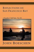 Reflections on San Francisco Bay: A Kayaker's Tall Tales 1591095964 Book Cover