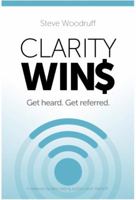 Clarity Wins: Get Heard. Get Referred. 1732857105 Book Cover