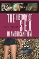 The History of Sex in American Film 0275992268 Book Cover