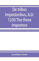 De tribus impostoribus, A.D. 1230 The three impostors 9353926041 Book Cover