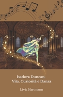 Isadora Duncan: Vita, Curiosità e Danza: Il tributo ufficiale alla madre della danza moderna (Italian Edition) B0DS69N29P Book Cover
