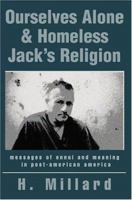 Ourselves Alone & Homeless Jack's Religion: messages of ennui and meaning in post-american america 0595326463 Book Cover