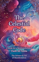 The Celestial Code: The Science & Art of Manifestation B0FGV84GCW Book Cover