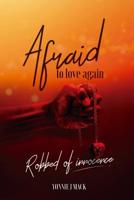 Afraid to Love Again: Robbed of Innocence 109962892X Book Cover