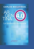 Argentina 4.0: La revoluci�n ciudadana B09GJJ1QJW Book Cover