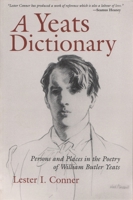 A Yeats Dictionary: Persons and Places in the Poetry of William Butler Yeats (Irish Studies (Syracuse, N.Y.).) 081562770X Book Cover