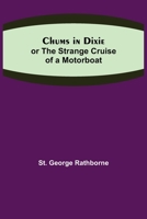 Chums in Dixie or the Strane Cruise of a Motorboat 9354209602 Book Cover