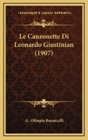 Le Canzonette Di Leonardo Giustinian (1907) 1167436539 Book Cover