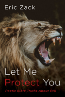 Let Me Protect You: Poetic Bible Truths about Evil B0DQWCR8N1 Book Cover