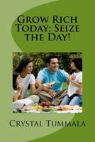 Grow Rich Today, Seize the Day! 1978456603 Book Cover