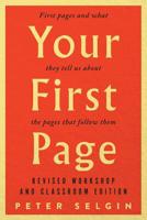 Your First Page: First Pages and What They Tell Us about the Pages That Follow Them: Revised Workshop and Classroom Edition 1554814731 Book Cover