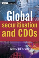 Global Securitisation and CDOs (The Wiley Finance Series) 0470869879 Book Cover