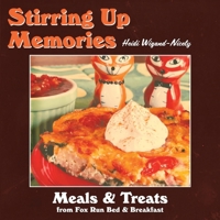 Stirring Up Memories - Meals and Treats from Fox Run Bed & Breakfast 057895298X Book Cover
