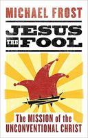 Jesus the Fool : the mission of The unconventional Christ 1598563580 Book Cover