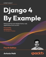 Django 4 By Example: Build powerful and reliable Python web applications from scratch, 4th Edition 1801813051 Book Cover