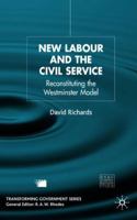 New Labour and the Civil Service: Reconstituting the Westminster Model 1403993807 Book Cover