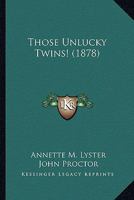 Those Unlucky Twins! 1437350917 Book Cover
