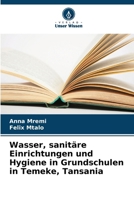 Wasser, sanitäre Einrichtungen und Hygiene in Grundschulen in Temeke, Tansania (German Edition) 6208588561 Book Cover