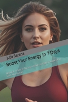 Boost Your Energy in 7 Days: Natural, Science-Backed Habits to Fight Fatigue and Feel Alive Again B0FSS7QMGB Book Cover