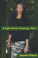 A Fight Worth Finishing 1530694124 Book Cover