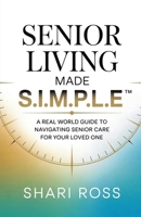 Senior Living Made S.I.M.P.L.E.: A Real-World Guide to Navigating Senior Care for Your Loved One B0FFQ8J5LB Book Cover