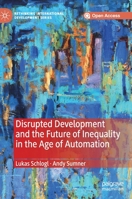 Disrupted Development and the Future of Inequality in the Age of Automation 3030301303 Book Cover