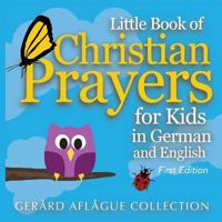 Little Book of Christian Prayers for Kids in German and English 1533388024 Book Cover