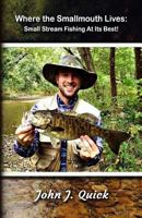 Where the Smallmouth Lives: Small Stream Fishing at Its Best 1985035774 Book Cover