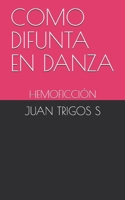 COMO DIFUNTA EN DANZA: HEMOFICCIÓN (Spanish Edition) B08HT9PTMM Book Cover