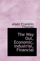 The Way Out, Economic, Industrial, Financial 1103032712 Book Cover