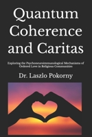 Quantum Coherence and Caritas: Exploring the Psychoneuroimmunological Mechanisms of Ordered Love in Religious Communities B0GKFJQ7FB Book Cover