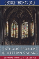 Catholic Problems in Western Canada (Esprios Classics) null Book Cover
