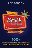 The Fabulous 1950s Word Search Puzzle Book: 100+ 1950s Word Search Puzzle Books for All Ages to Step Back In Time 1922659266 Book Cover