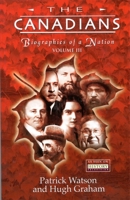 The Canadians: Biographies of a Nation (Volume III) (Canadians 1552783189 Book Cover