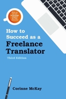 How to Succeed as a Freelance Translator 0578077566 Book Cover