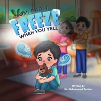 Mom, Dad, I Freeze When You Yell 1636162444 Book Cover