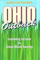 Ohio Outback: Learning to Love the Great Black Swamp 1606350544 Book Cover