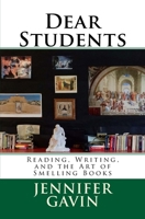 Dear Students: Reading, Writing, and the Art of Smelling Books 198679914X Book Cover