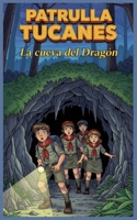 Patrulla Tucanes: La cueva del dragón (Spanish Edition) B0FR2YSW32 Book Cover